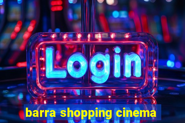 barra shopping cinema